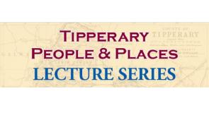 Tipperary People and Places Lecture Series
