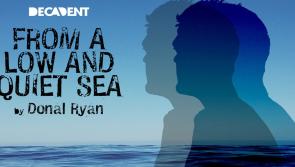 World Premiere of Decadent Theatre's  production of From a Low and Quiet Sea in Nenagh Arts Centre 