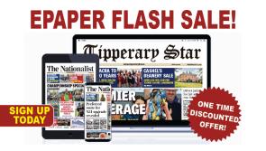 TIPPERARY STAR AND NATIONALIST EPAPER FLASH SALE!! - Sign up today