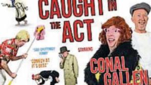 Caught In The Act starring Conal Gallen in Brú Ború, Cashel 
