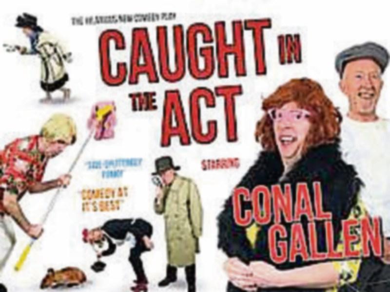 Caught In The Act starring Conal Gallen in Brú Ború, Cashel 